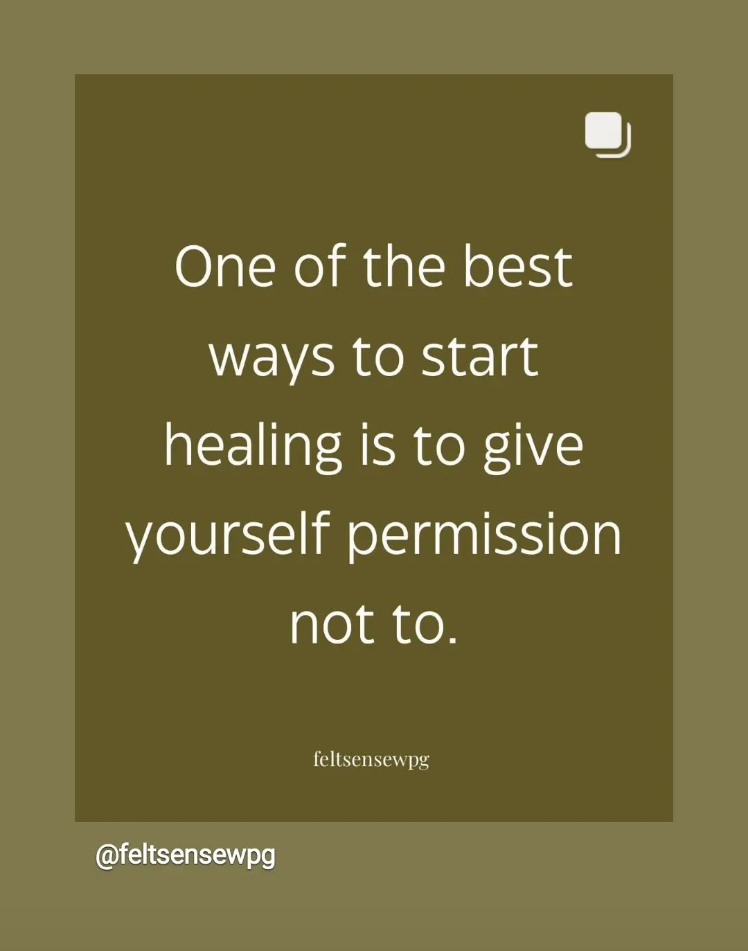 One of the best ways to start healing is to give yourself permission not to.  